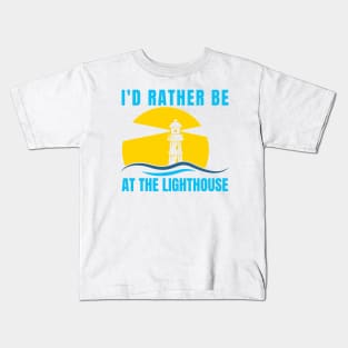 I'd Rather Be At The Lighthouse Kids T-Shirt